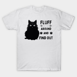 Fluff Around And Find Out Cat Lover Design T-Shirt